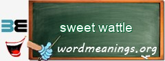 WordMeaning blackboard for sweet wattle